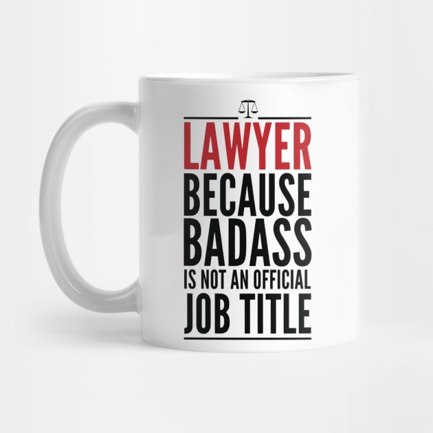 Lawyer Because Badass Is Not An Official Title by GraphicsGarageProject